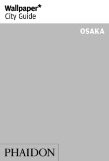 Wallpaper  Wallpaper* City Guide Osaka - Wallpaper*; Daisuke Shima (Paperback) 12-03-2020 