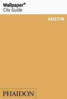 Wallpaper  Wallpaper* City Guide Austin - Wallpaper*; Lisa Petrole (Paperback) 12-03-2020 