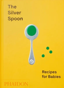 The Silver Spoon: Recipes for Babies - The Silver Spoon Kitchen (Hardback) 30-04-2020 