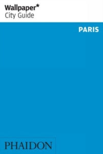 Wallpaper  Wallpaper* City Guide Paris - Wallpaper*; Alice Cavanagh (Paperback) 22-05-2020 