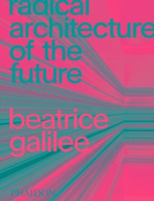 Radical Architecture of the Future - Beatrice Galilee (Hardback) 07-01-2021 