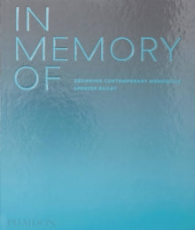 In Memory Of: Designing Contemporary Memorials - Spencer Bailey; David Adjaye (Hardback) 15-10-2020 