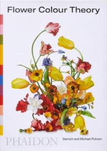Flower Colour Theory - Taylor Putnam; Michael Putnam (Paperback) 04-02-2021 