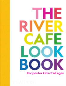 The River Cafe Look Book, Recipes for Kids of all Ages - Ruth Rogers; Sian Wyn Owen; Joseph Trivelli (Paperback) 17-10-2022 