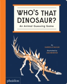 Who's That Dinosaur? An Animal Guessing Game - Gabrielle Balkan; Sam Brewster (Board book) 25-08-2022 