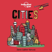 Lonely Planet Kids  Cities - Lonely Planet Kids; James Gulliver Hancock (Board book) 15-05-2020 