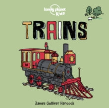 Lonely Planet Kids  Trains - Lonely Planet Kids; James Gulliver Hancock (Board book) 15-05-2020 