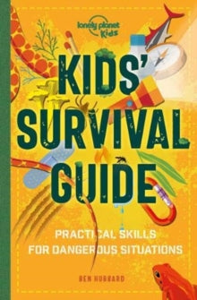 Lonely Planet Kids  Kids' Survival Guide: Practical Skills for Intense Situations - Lonely Planet Kids; Dynamo Ltd (Paperback) 13-11-2020 