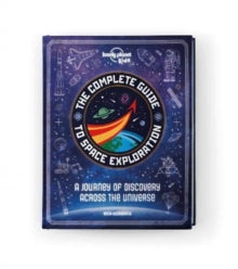 Lonely Planet Kids  The Complete Guide to Space Exploration - Lonely Planet Kids; Ben Hubbard (Hardback) 11-09-2020 