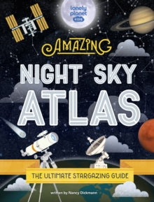 Lonely Planet Kids  The Amazing Night Sky Atlas - Lonely Planet Kids (Hardback) 12-08-2022 