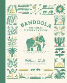 Bandoola: The Great Elephant Rescue - William Grill (Hardback) 01-10-2021 