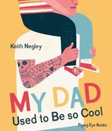 My Dad Used to Be So Cool - Keith Negley (Paperback) 01-05-2020 
