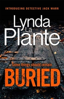 Buried: The thrilling new crime series introducing Detective Jack Warr - Lynda La Plante (Paperback) 17-09-2020 
