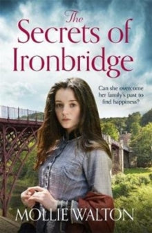 The Secrets of Ironbridge: A dramatic and heartwarming family saga - Mollie Walton (Paperback) 30-04-2020 