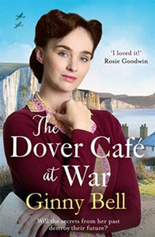 The Dover Cafe at War: A heartwarming WWII tale (The Dover Cafe Series Book 1) - Ginny Bell (Paperback) 17-09-2020 