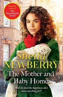 The Mother and Baby Home: A warm-hearted new novel from the Queen of Family Saga - Sheila Newberry (Paperback) 12-11-2020 