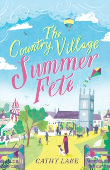 The Country Village Summer Fete: A perfect, heartwarming holiday read - Cathy Lake (Paperback) 10-06-2021 