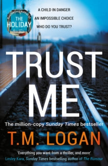 Trust Me: The biggest thriller of the year from the million copy selling author of THE HOLIDAY and THE CATCH - T.M. Logan (Paperback) 05-08-2021 