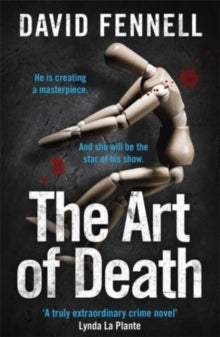 The Art of Death: A chilling serial killer thriller for fans of Chris Carter - David Fennell (Paperback) 16-09-2021 