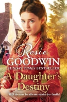 A Daughter's Destiny: The heartwarming new tale from the Queen of Saga - Rosie Goodwin (Hardback) 17-02-2022 