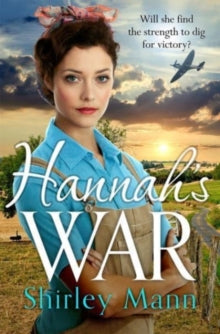 Hannah's War: A moving and heartwarming WWII land girl saga - Shirley Mann (Paperback) 17-03-2022 