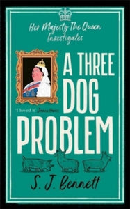 A Three Dog Problem: The Queen investigates a murder at Buckingham Palace - SJ Bennett (Hardback) 11-11-2021 