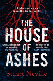 The House of Ashes: The most chilling thriller of 2022 from the award-winning author of The Twelve - Stuart Neville (Paperback) 29-09-2022 