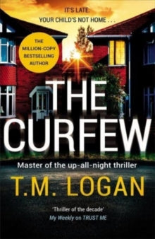 The Curfew: The brand new up-all-night thriller from the Sunday Times bestselling author of The Holiday and The Catch - T.M. Logan (Hardback) 17-03-2022 