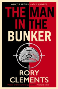 The Man in the Bunker: The new 2022 bestseller from the master of the wartime spy thriller - Rory Clements (Hardback) 20-01-2022 