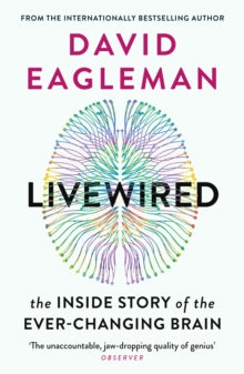 Livewired: The Inside Story of the Ever-Changing Brain - David Eagleman (Paperback) 01-07-2021 