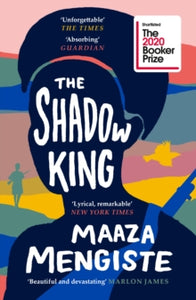 The Shadow King: SHORTLISTED FOR THE BOOKER PRIZE 2020 - Maaza Mengiste (Paperback) 13-08-2020 Short-listed for The Booker Prize 2020 (UK). Long-listed for HWA Gold Crown 2020 (UK).