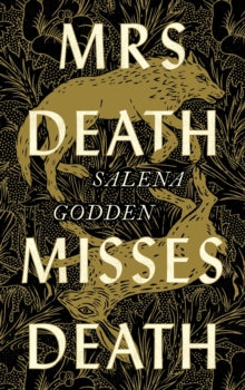 Mrs Death Misses Death - Salena Godden (Hardback) 28-01-2021 Short-listed for Gordon Burn Prize 2021 (UK).
