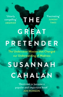The Great Pretender: The Undercover Mission that Changed our Understanding of Madness - Susannah Cahalan (Paperback) 16-07-2020 Short-listed for Royal Society Insight Investment Science Book Prize 2020 (UK).