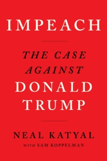 Impeach: The Case Against Donald Trump - Neal Katyal; Sam Koppelman (Paperback) 26-11-2019 