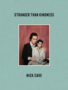 Stranger Than Kindness - Nick Cave (Hardback) 23-03-2020 