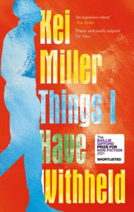 Things I Have Withheld - Kei Miller (Hardback) 06-05-2021 Short-listed for The Baillie Gifford Prize for Non-Fiction 2021 (UK).