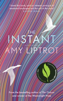 The Instant: Sunday Times Bestseller - Amy Liptrot (Hardback) 03-03-2022 Short-listed for Wainwright Prize for Nature Writing 2022 (UK).