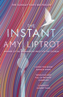 The Instant - Amy Liptrot (Paperback) 02-02-2023 Short-listed for Wainwright Prize for Nature Writing 2022 (UK).
