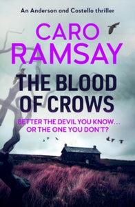 Anderson and Costello thrillers  The Blood of Crows - Caro Ramsay (Paperback) 22-07-2021 
