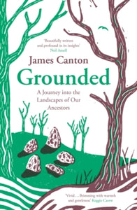 Grounded: A Journey into the Landscapes of Our Ancestors - James Canton (Paperback) 01-02-2024 