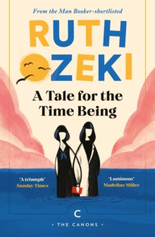 Canons  A Tale for the Time Being - Ruth Ozeki (Paperback) 02-06-2022 Winner of The Kitschies Red Tentacle Award 2013 (UK) and Independent Booksellers Week Book Award 2013 (UK). Short-listed for The Man Booker Prize 2013 (UK) and National Book Critic