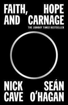 Faith, Hope and Carnage - Nick Cave; Sean O'Hagan (Paperback) 01-06-2023 