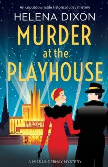 A Miss Underhay Mystery 3 Murder at the Playhouse: An unputdownable historical cozy mystery - Helena Dixon (Paperback) 30-06-2020 