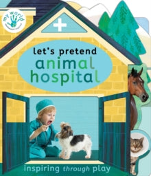 My World  Let's Pretend Animal Hospital - Nicola Edwards; Thomas Elliott (Board book) 10-06-2021 