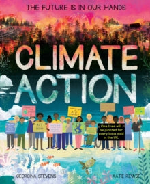 Climate Action: The future is in our hands - Georgina Stevens; Katie Rewse (Hardback) 04-03-2021 