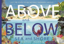Above and Below  Above and Below: Sea and Shore: Lift the flaps to see nature's wonders unfold - Harriet Evans; Hannah Bailey (Paperback) 13-04-2023 