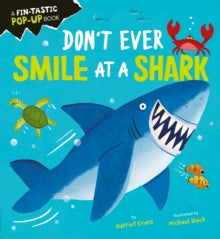 Creature Feature Pop-ups  Don't Ever Smile at a Shark - Harriet Evans; Michael Slack (Board book) 04-01-2024 