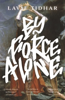 By Force Alone - Lavie Tidhar (Paperback) 04-03-2021 