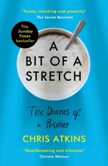 A Bit of a Stretch: The Diaries of a Prisoner - Chris Atkins (Paperback) 01-10-2020 