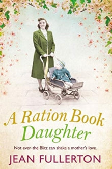 Ration Book series  A Ration Book Daughter - Jean Fullerton (Paperback) 06-05-2021 